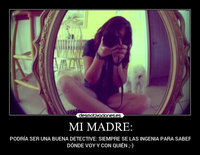 MI MADRE: - 