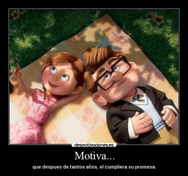 Motiva... - que despues de tantos años, el cumpliera su promesa.