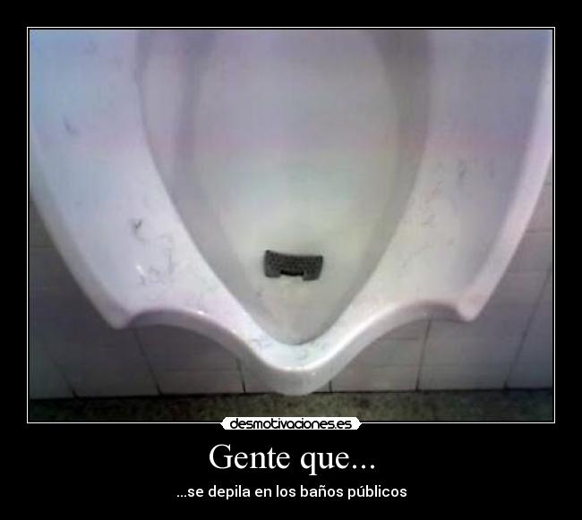 carteles bano gente urinario depilacion pelos pelillos desmotivaciones