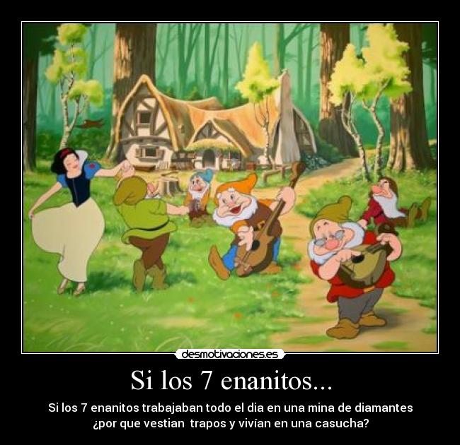 Si los 7 enanitos... -