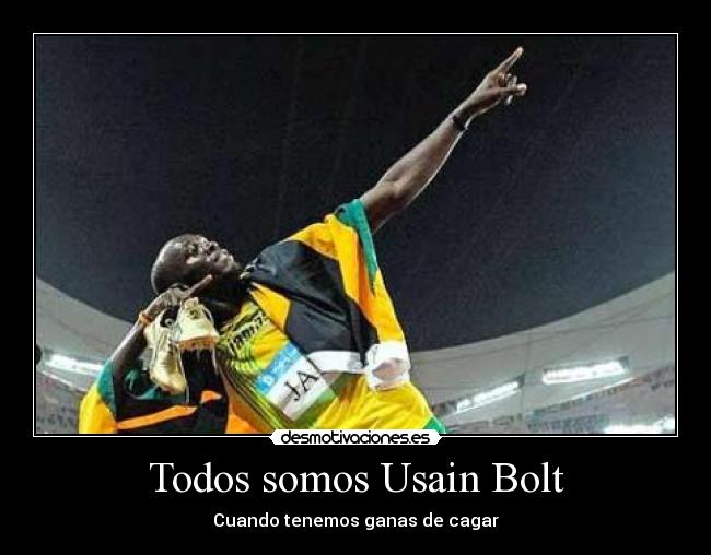 Todos somos Usain Bolt - Cuando tenemos ganas de cagar