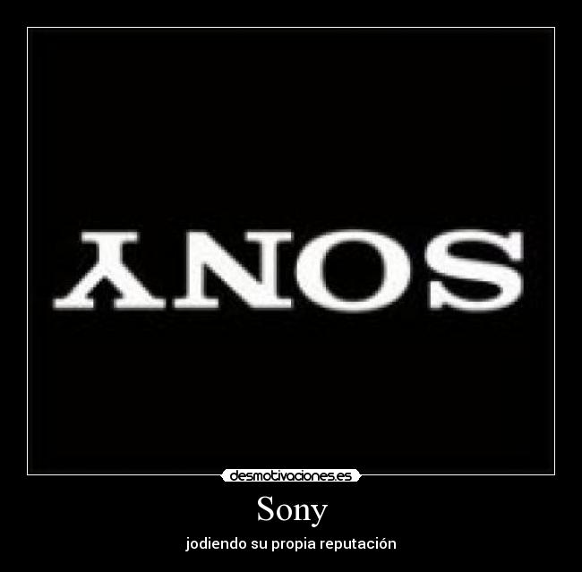 Sony - jodiendo su propia reputación