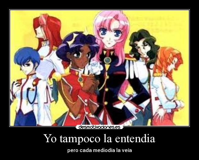 Yo tampoco la entendia - pero cada mediodía la veía