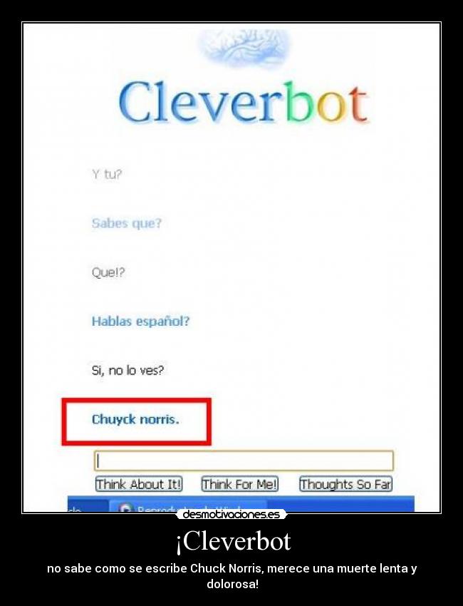 ¡Cleverbot - no sabe como se escribe Chuck Norris, merece una muerte lenta y dolorosa!