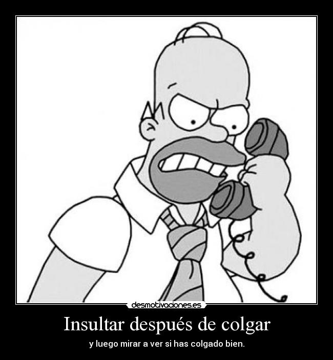 Insultar después de colgar -