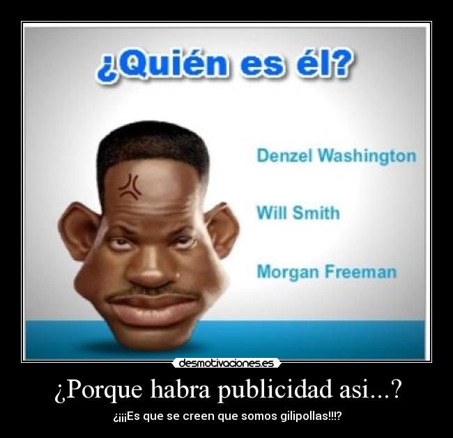 ¿Porque habra publicidad asi...? - ¿¡¡¡Es que se creen que somos gilipollas!!!?