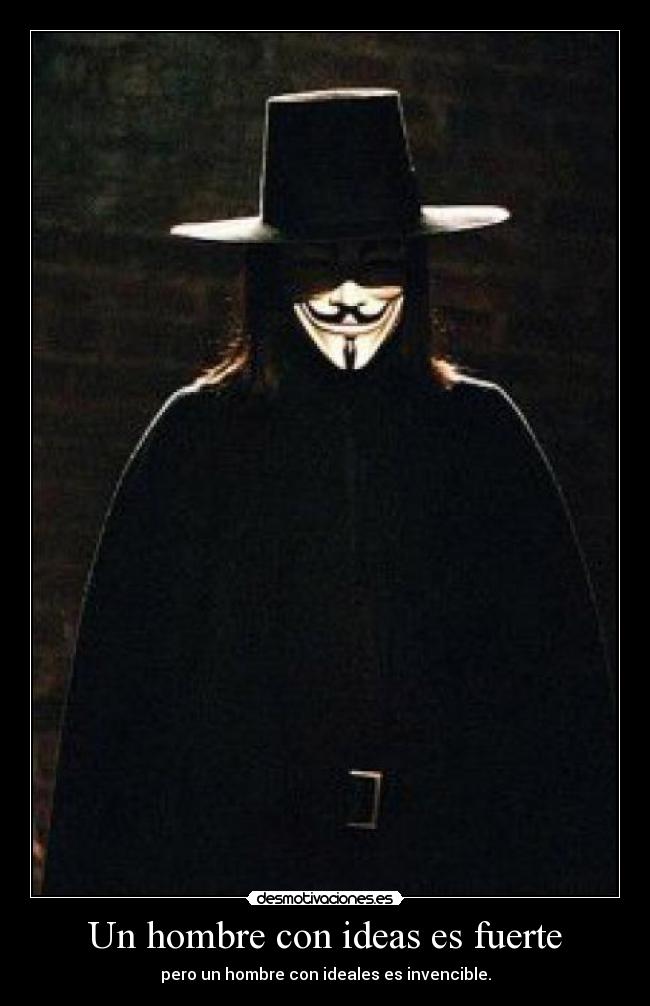 Un hombre con ideas es fuerte - pero un hombre con ideales es invencible.