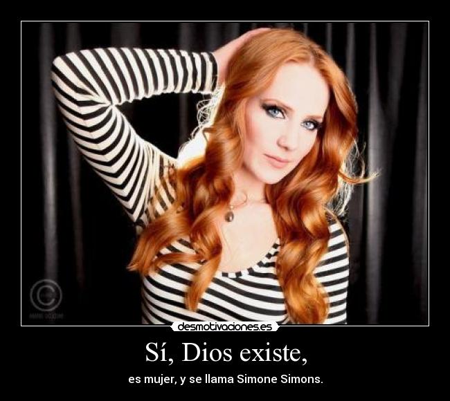 Sí, Dios existe, - es mujer, y se llama Simone Simons.