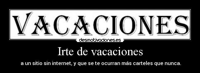 Irte de vacaciones -