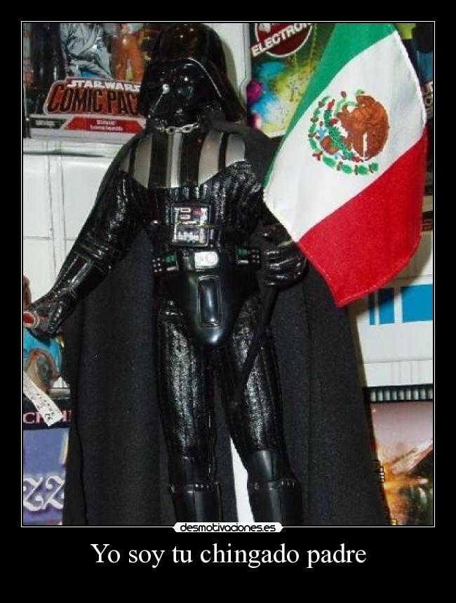 Yo soy tu chingado padre - 