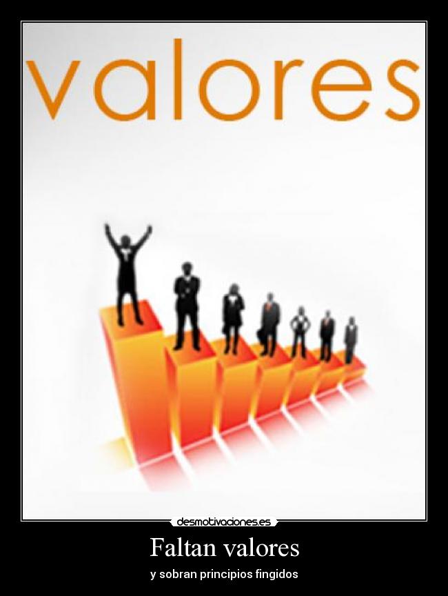 Faltan valores - y sobran principios fingidos