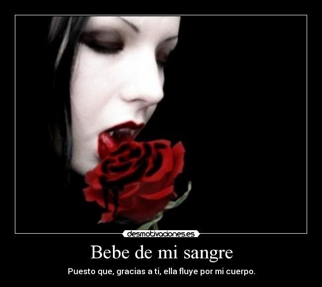 Bebe de mi sangre - Puesto que, gracias a ti, ella fluye por mi cuerpo.