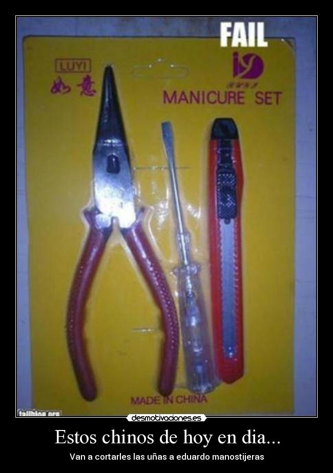 Estos chinos de hoy en dia... - Van a cortarles las uñas a eduardo manostijeras