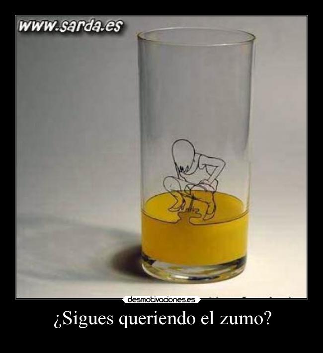 ¿Sigues queriendo el zumo? - 