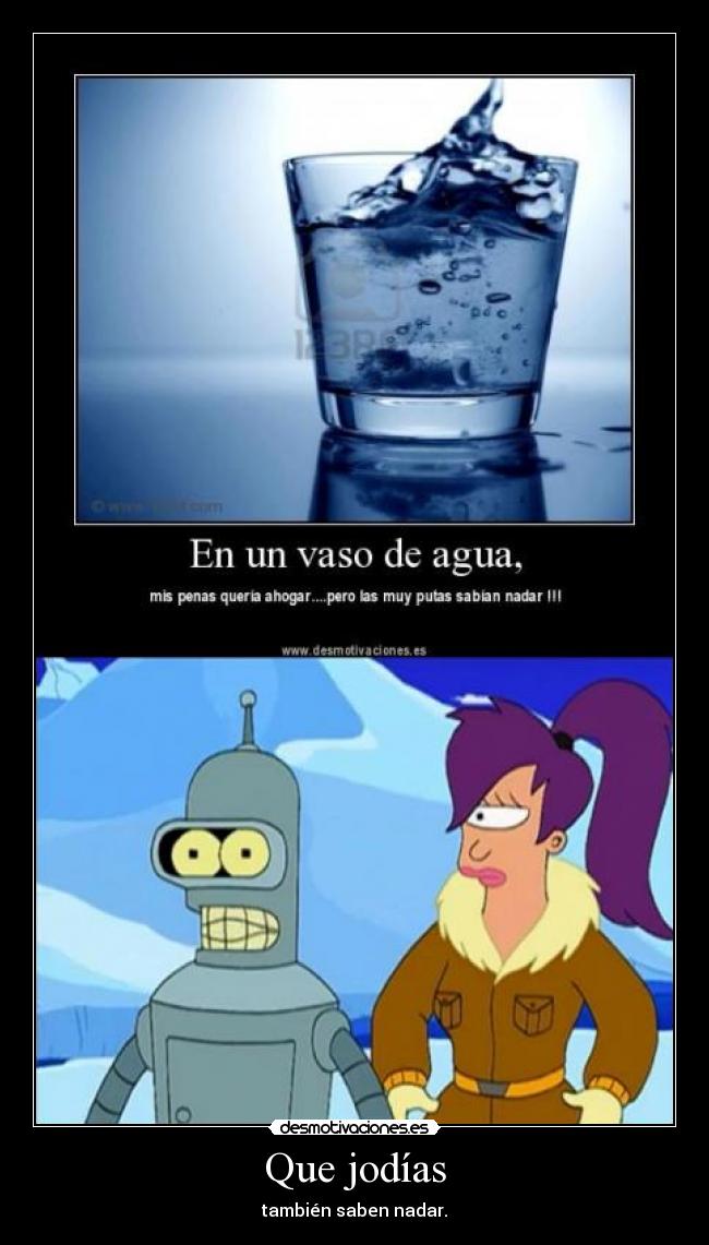 Que jodías - también saben nadar.