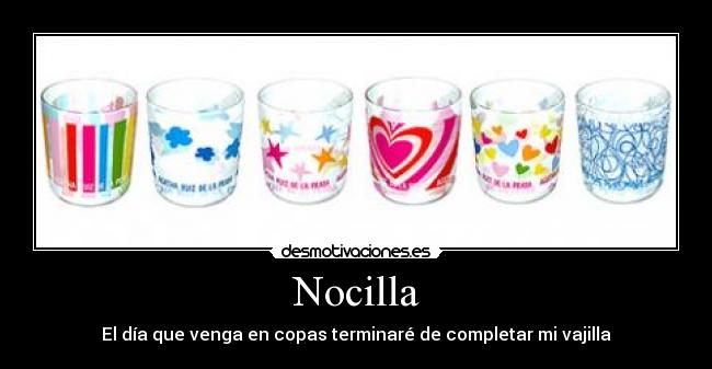 Nocilla - El día que venga en copas terminaré de completar mi vajilla