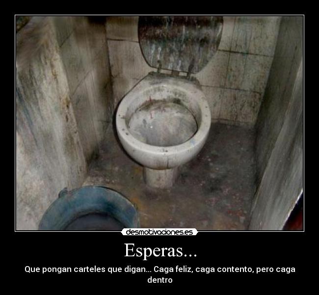 Esperas... -