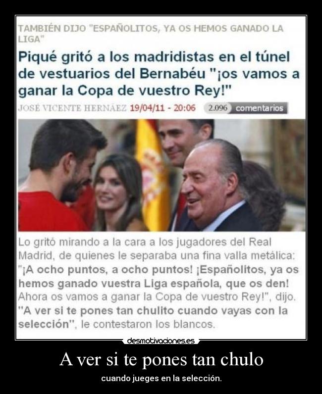 A ver si te pones tan chulo -