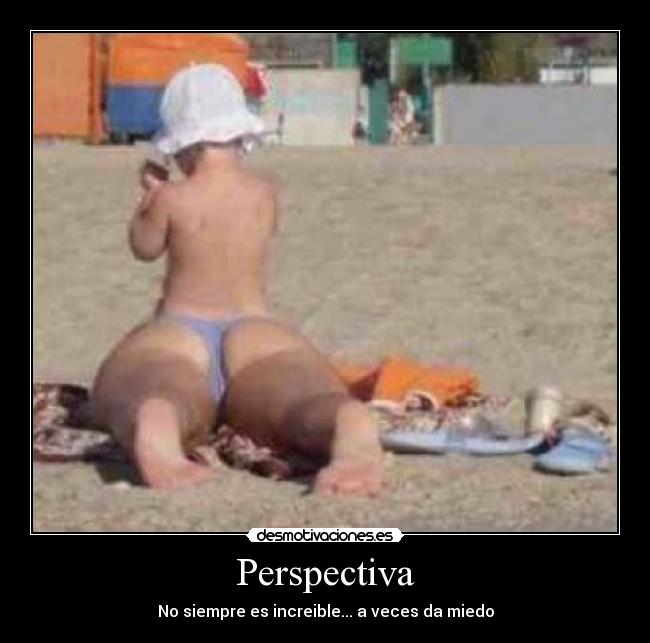 Perspectiva - No siempre es increible... a veces da miedo