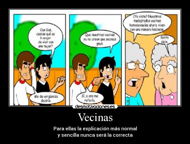 Vecinas - Para ellas la explicación más normal
y sencilla nunca será la correcta