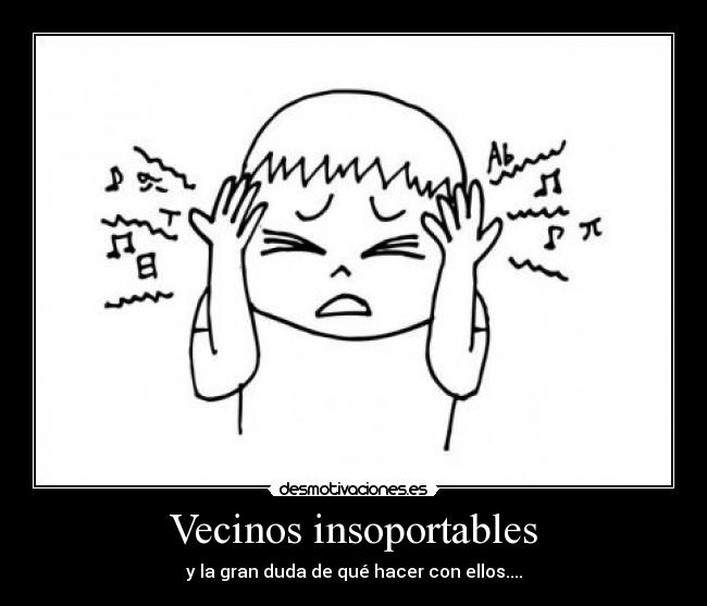Vecinos insoportables -