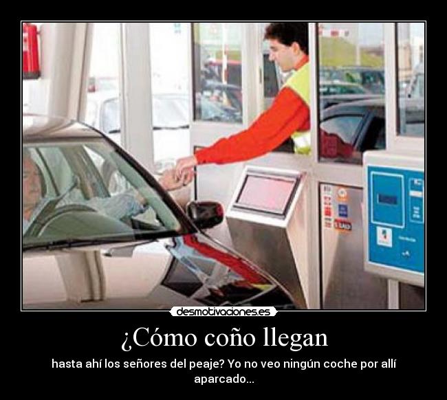 ¿Cómo coño llegan -