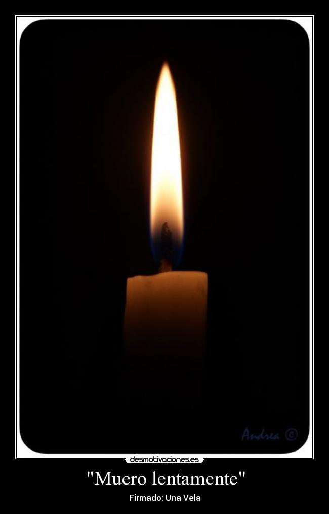 Muero lentamente - Firmado: Una Vela