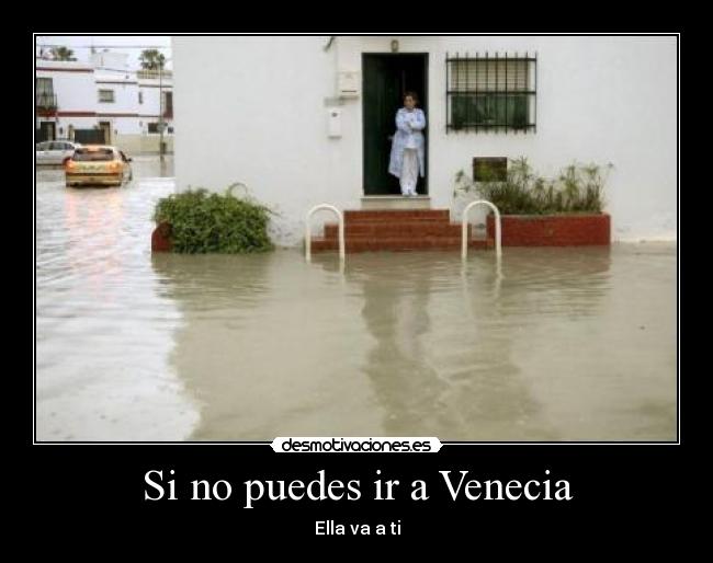 Si no puedes ir a Venecia - Ella va a ti