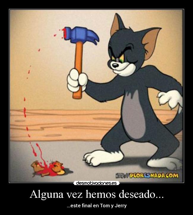 Alguna vez hemos deseado... - ...este final en Tom y Jerry