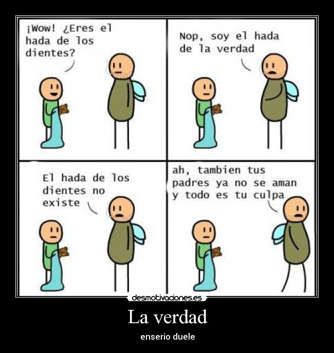 La verdad - enserio duele