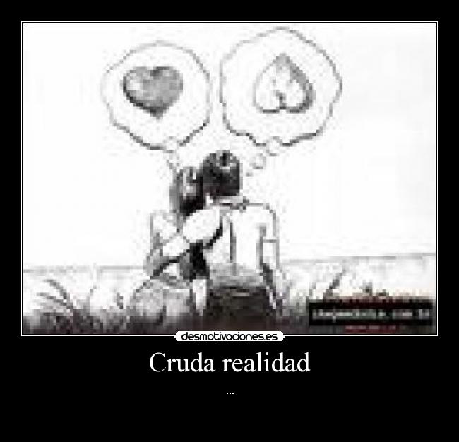 Cruda realidad - ...