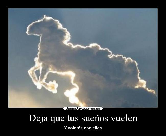 Deja que tus sueños vuelen - Y volarás con ellos