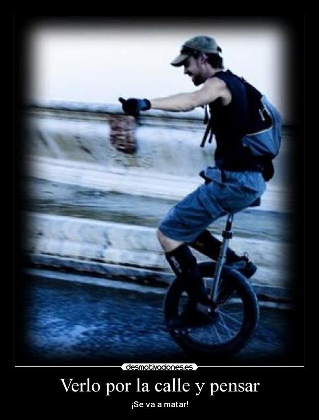 Verlo por la calle y pensar - 