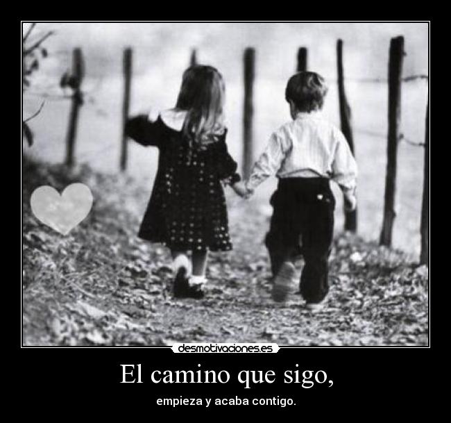 El camino que sigo, -