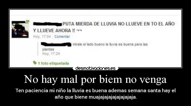 No hay mal por biem no venga - 