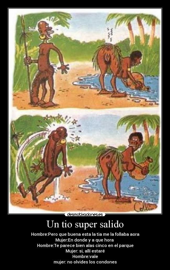 Un tio super salido - Hombre:Pero que buena esta la tia me la follaba aora
Mujer:En donde y a que hora
Hombre:Te parece bien alas cinco en el parque
Mujer: si, allí estaré
Hombre:vale
mujer: no olvides los condones