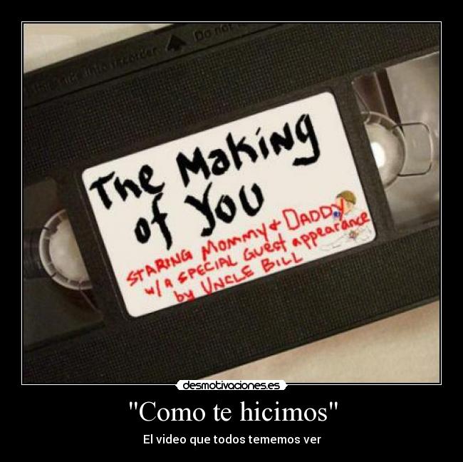 Como te hicimos - El video que todos tememos ver