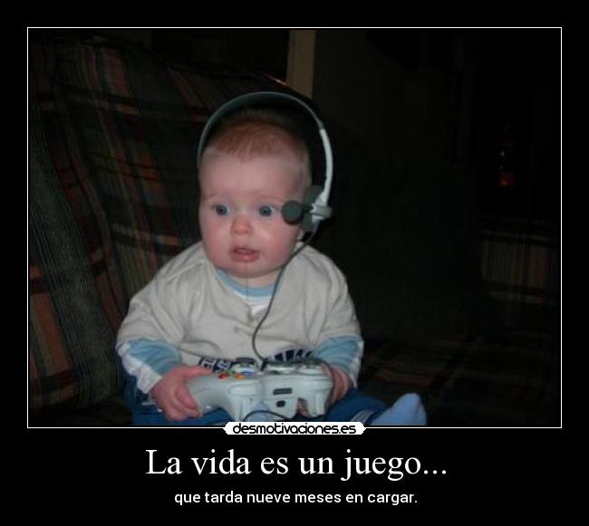 La vida es un juego... -