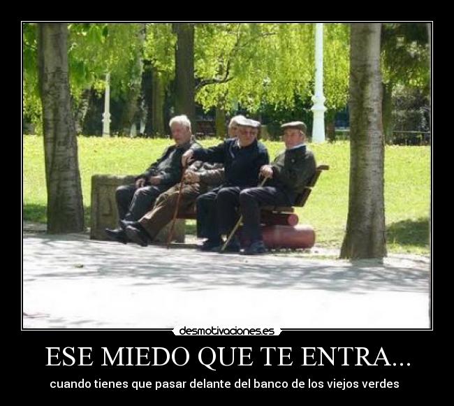 ESE MIEDO QUE TE ENTRA... - 