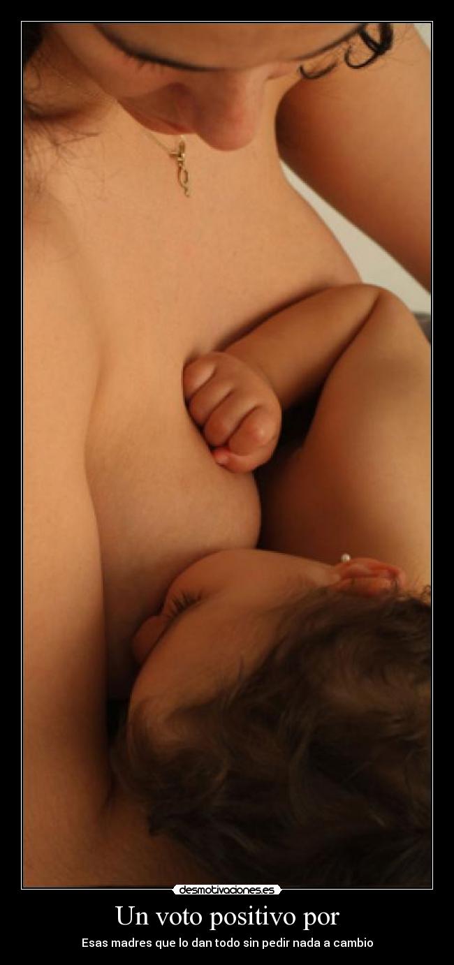 Un voto positivo por - Esas madres que lo dan todo sin pedir nada a cambio