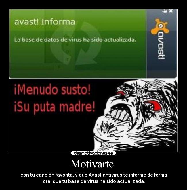 Motivarte - con tu canción favorita, y que Avast antivirus te informe de forma
oral que tu base de virus ha sido actualizada.