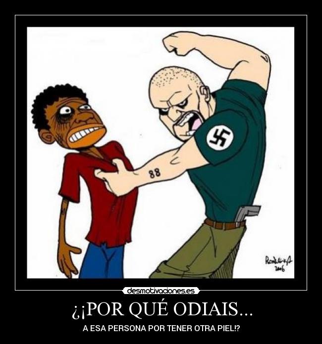 carteles por que odiais esa persona por tener otra piel adriantxo antifa sharp anti nazi desmotivaciones