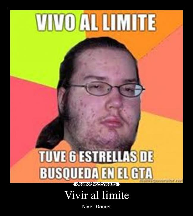 Vivir al limite - Nivel: Gamer