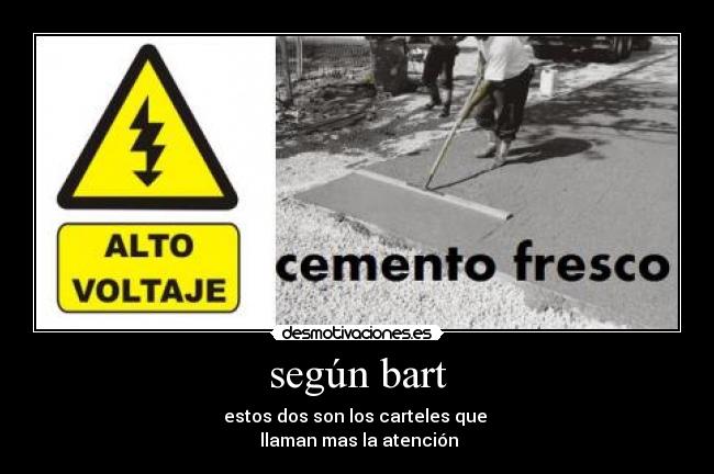 según bart - estos dos son los carteles que
llaman mas la atención