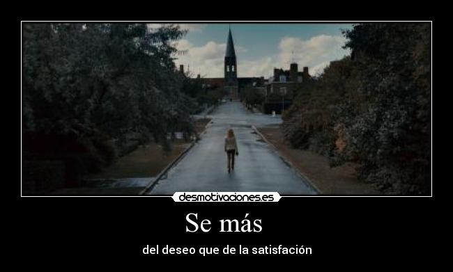 Se más - del deseo que de la satisfación