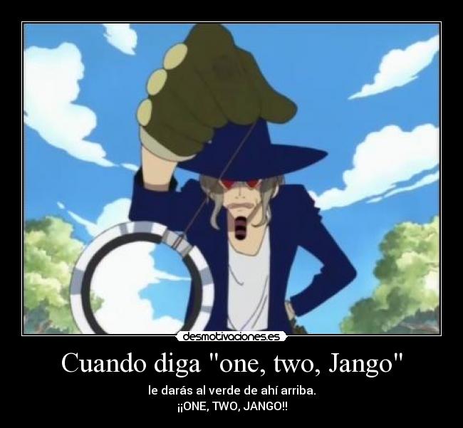 Cuando diga one, two, Jango -