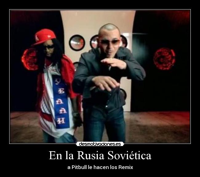 En la Rusia Soviética - a Pitbull le hacen los Remix