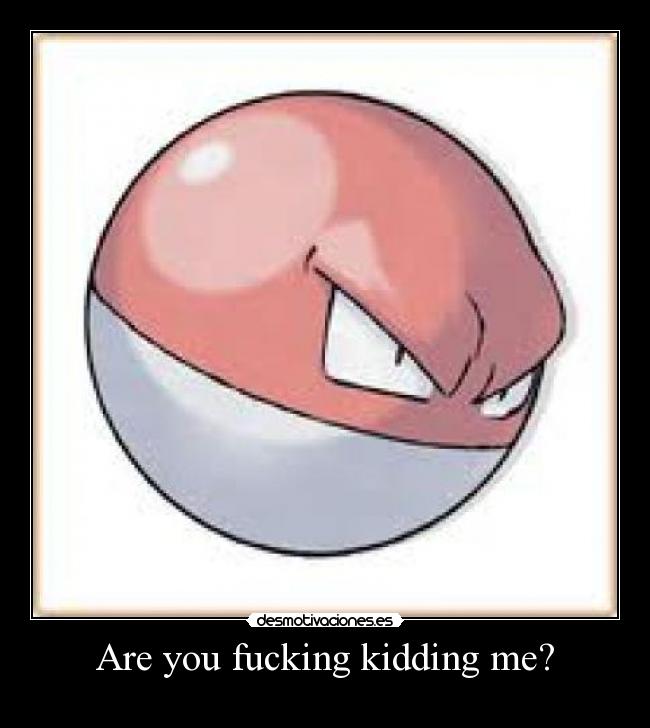 Are you fucking kidding me? - 