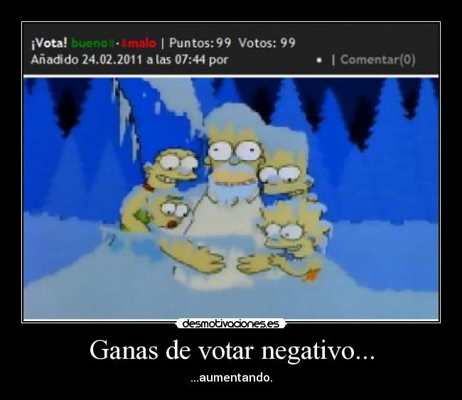 Ganas de votar negativo... - ...aumentando.