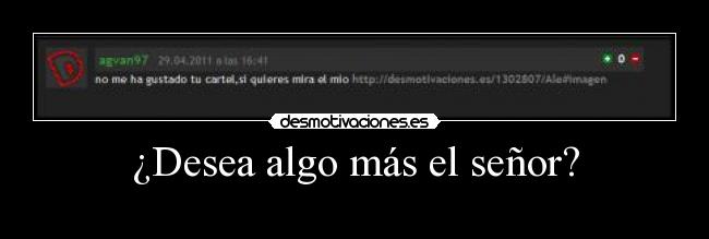 ¿Desea algo más el señor? -